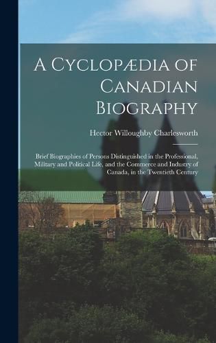 Cover image for A Cyclopaedia of Canadian Biography