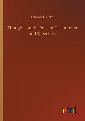 Cover image for Thoughts on the Present Discontents and Speeches