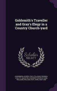 Cover image for Goldsmith's Traveller and Gray's Elegy in a Country Church-Yard