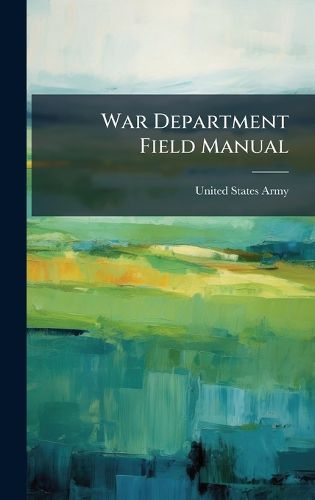 Cover image for War Department Field Manual