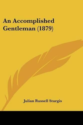 Cover image for An Accomplished Gentleman (1879)