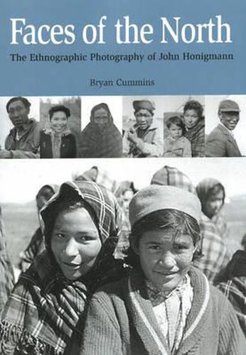Cover image for Faces of the North: The Ethnographic Photography of John Honigmann