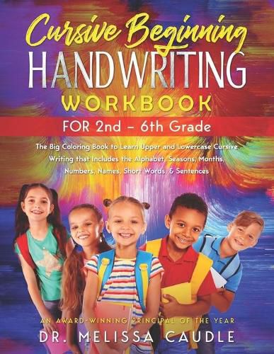 Cover image for CURSIVE BEGINNING HANDWRITING WORKBOOK for 2nd - 6th GRADE: The Big Coloring Book to Learn Upper and Lowercase Cursive Writing That Includes the Alphabet, Seasons, Months, Numbers, Names, Short Words, & Sentences