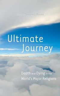 Cover image for Ultimate Journey: Death and Dying in the World's Major Religions