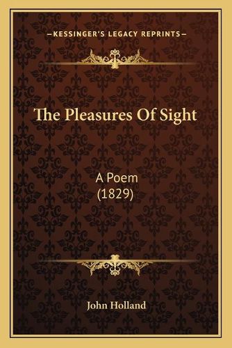 Cover image for The Pleasures of Sight: A Poem (1829)