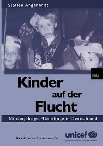Kinder Auf Der Flucht: Minderjahrige Fluchtlinge in Deutschland Im Auftrag Des Deutschen Komitees Fur UNICEF