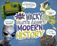 Cover image for Totally Wacky Facts about Modern History
