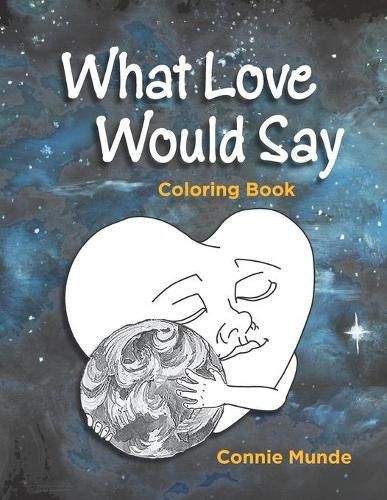 Cover image for What Love Would Say: Coloring Book