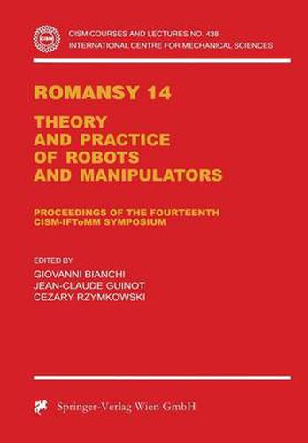 Romansy 14: Theory and Practice of Robots and Manipulators Proceedings of the Fourteenth CISM-IFToMM Symposium