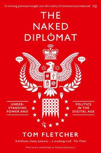 Cover image for The Naked Diplomat: Understanding Power and Politics in the Digital Age