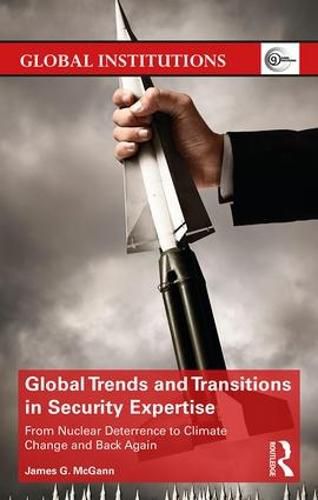 Cover image for Global Trends and Transitions in Security Expertise: From Nuclear Deterrence to Climate Change and Back Again