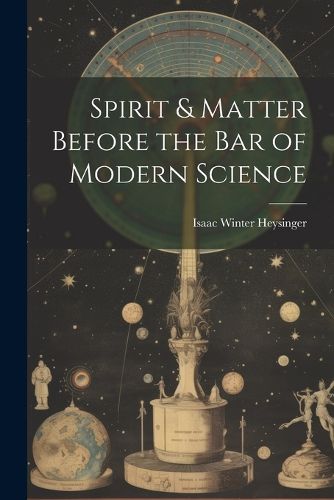 Cover image for Spirit & Matter Before the bar of Modern Science