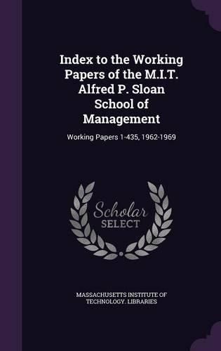 Cover image for Index to the Working Papers of the M.I.T. Alfred P. Sloan School of Management: Working Papers 1-435, 1962-1969