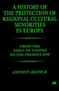 Cover image for A History of the  Protection of Regional  Cultural Minorities in Europe: From the Edict of the Nantes to the Present Day