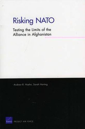 Risking NATO: Testing the Limits of the Alliance in Afghanistan