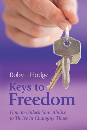 Cover image for Keys to Freedom: How to Unlock Your Ability to Thrive in Changing Times