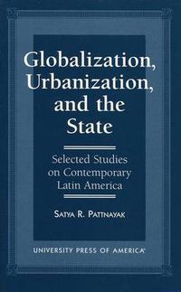 Cover image for Globalization, Urbanization, and the State: Selected Studies on Contemporary Latin America