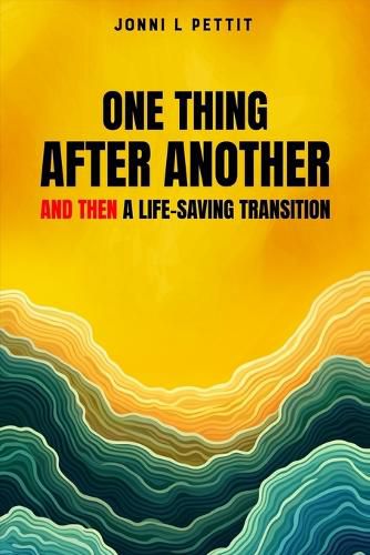 Cover image for One Thing After Another And Then A Life-Saving Transition