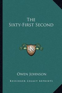 Cover image for The Sixty-First Second the Sixty-First Second