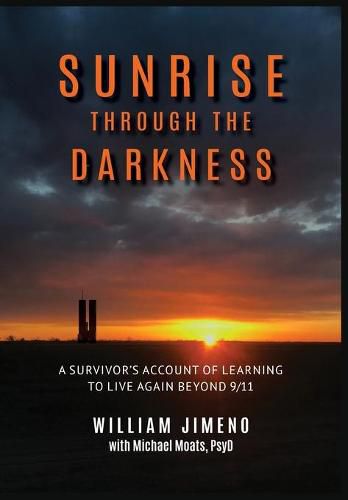 Cover image for Sunrise Through the Darkness: A Survivor's Account of Learning to Live Again Beyond 9/11