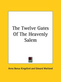 Cover image for The Twelve Gates of the Heavenly Salem