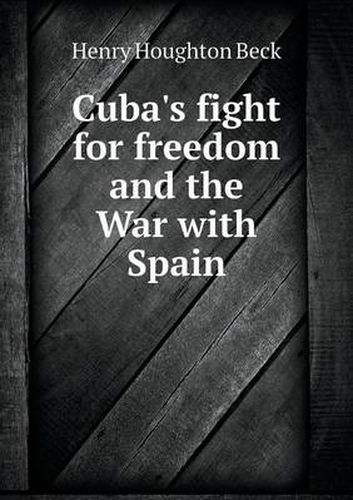 Cover image for Cuba's fight for freedom and the War with Spain