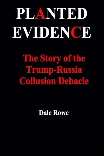 Cover image for Planted Evidence The Story of the Trump-Russia Collusion Debacle