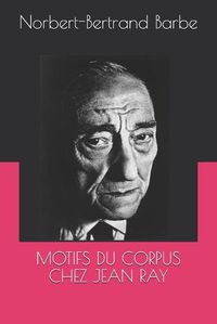 Cover image for Motifs Du Corpus Chez Jean Ray