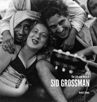 Cover image for The Life and Work of Sid Grossman