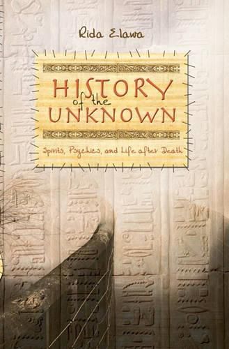 Cover image for History of the Unknown: Spirits, Psychics, and Life after Death