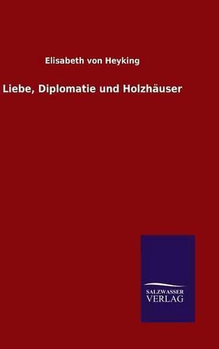 Cover image for Liebe, Diplomatie und Holzhauser