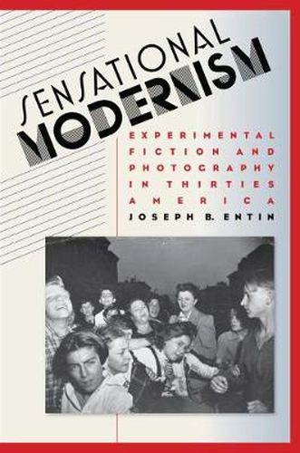 Cover image for Sensational Modernism: Experimental Fiction and Photography in Thirties America