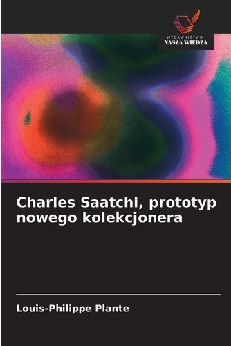 Cover image for Charles Saatchi, prototyp nowego kolekcjonera