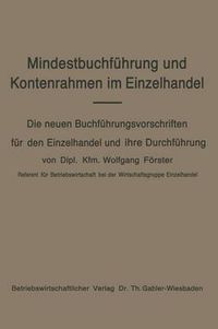 Cover image for Mindestbuchfuhrung Und Kontenrahmen Im Einzelhandel: Die Neuen Buchfuhrungsvorschriften Fur Den Einzelhandel Und Ihre Durchfuhrung