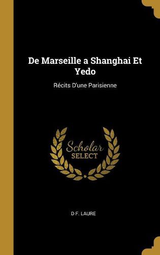 Cover image for De Marseille a Shanghai Et Yedo