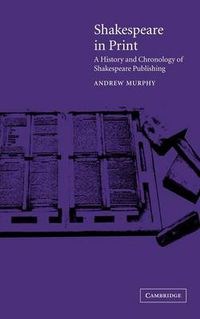 Cover image for Shakespeare in Print: A History and Chronology of Shakespeare Publishing