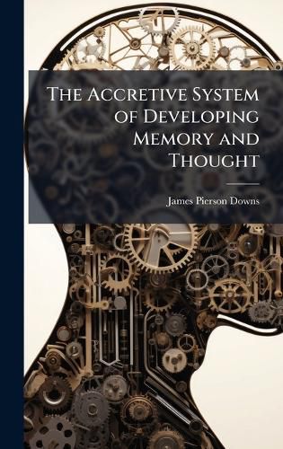 Cover image for The Accretive System of Developing Memory and Thought