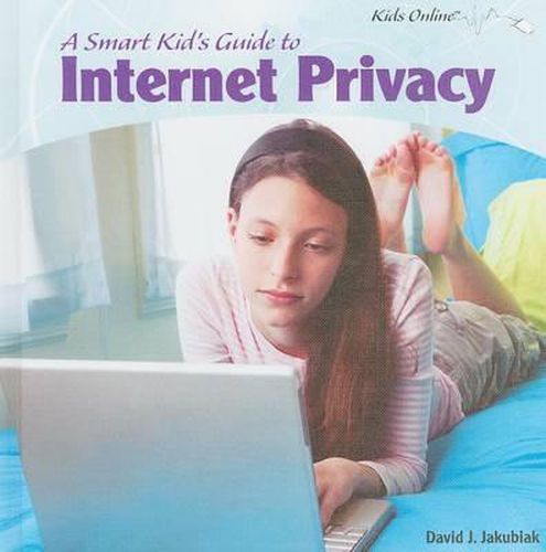 Cover image for A Smart Kid's Guide to Internet Privacy
