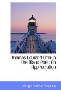 Cover image for Thomas Edward Brown the Manx Poet