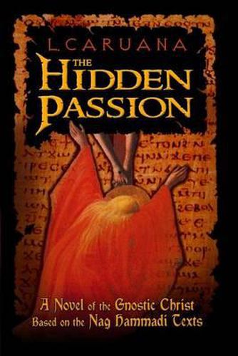 Cover image for The Hidden Passion: A Novel of the Gnostic Christ Based on the Nag Hammadi Texts