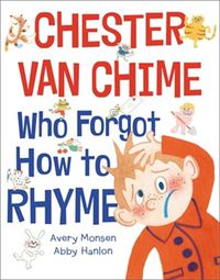 Cover image for Chester Van Chime Who Forgot How to Rhyme