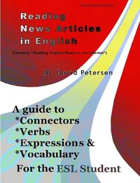 Cover image for Reading News Articles in English: A Guide to Connectors, Verbs, Expressions, and Vocabulary for the ESL Student