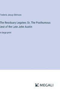 Cover image for The Residuary Legatee; Or, The Posthumous Jest of the Late John Austin