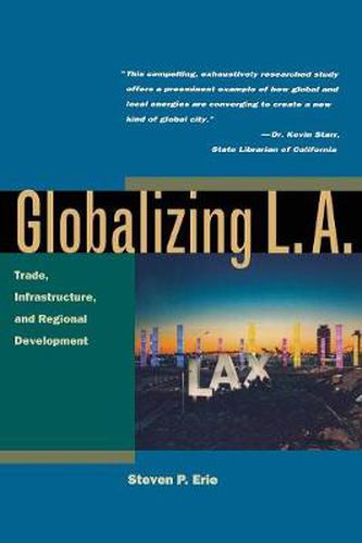 Cover image for Globalizing L.A.: Trade, Infrastructure, and Regional Development