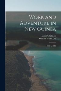 Cover image for Work and Adventure in New Guinea