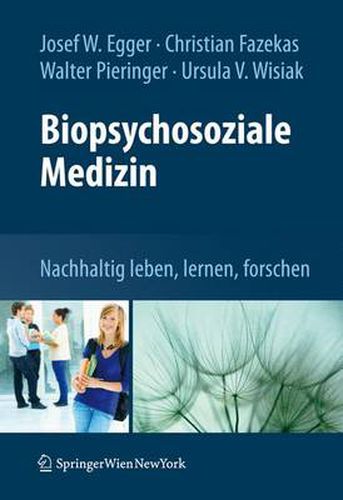 Biopsychosoziale Medizin: Nachhaltig Leben, Lernen, Forschen