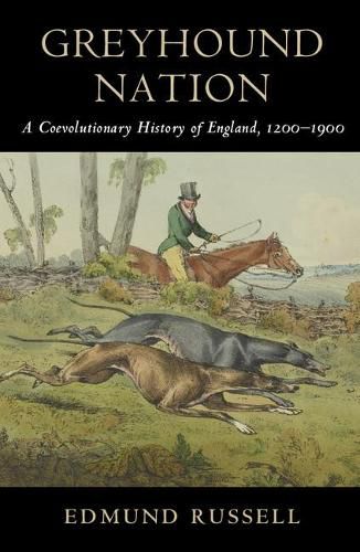 Cover image for Greyhound Nation: A Coevolutionary History of England, 1200-1900