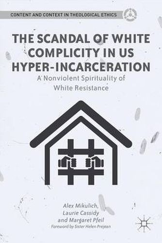 The Scandal of White Complicity in US Hyper-incarceration: A Nonviolent Spirituality of White Resistance