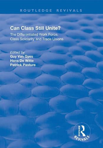 Cover image for Can Class Still Unite?: The Differentiated Work Force, Class Solidarity and Trade Unions