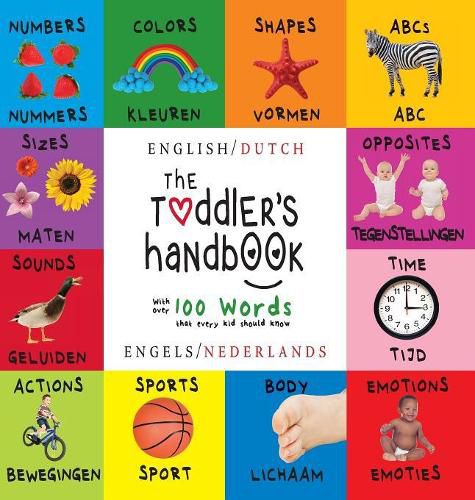 Cover image for The Toddler's Handbook: Bilingual (English / Dutch) (Engels / Nederlands) Numbers, Colors, Shapes, Sizes, ABC Animals, Opposites, and Sounds, with over 100 Words that every Kid should Know: Engage Early Readers: Children's Learning Books